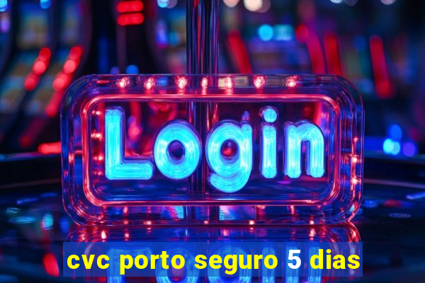 cvc porto seguro 5 dias